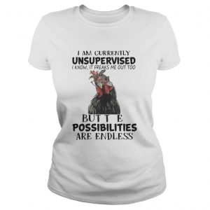 Ladies Tee Chicken I am currently unsupervised I know It freaks me out too shirt
