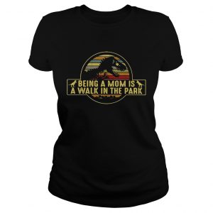 Ladies Tee Dinosaurs being a mom is a walk in the park retro shirt