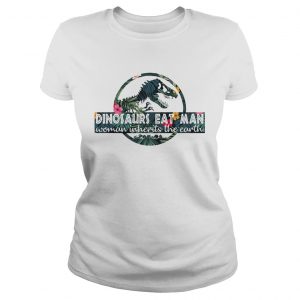 Ladies Tee Dinosaurs eat man woman inherits the Earth shirt