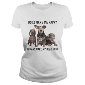 Ladies Tee Dogs Make Me Happy Humans Make My Head Hurt Shirt