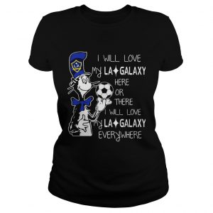 Ladies Tee Dr Seuss I will love my LA Galaxy T shirt