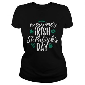 Ladies Tee Everyones Irish on St Patricks day shirt
