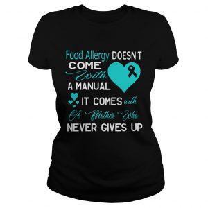 Ladies Tee Food allergy doesnt come with a manual it comes with a mother shirt