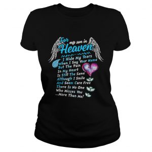 Ladies Tee For my son in heaven I hide my tears when I say your name but the pain shirt