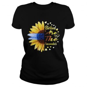 Ladies Tee Half sunflower blessed are the peacemakers shirt