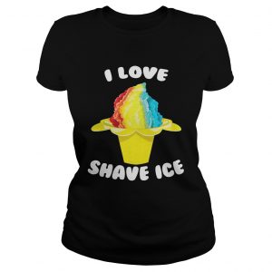 Ladies Tee I Love Shave Ice Shirt