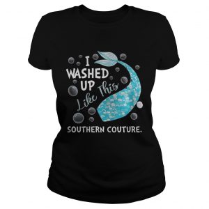 Ladies Tee I Washed Up Like This Southern Couture Shirt