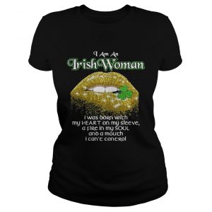 Ladies Tee I am an Irish Woman I was born with my heart on my sleeve shirt
