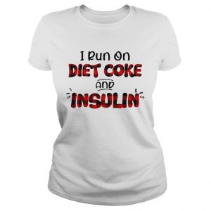 Ladies Tee I run on diet coke and insulin shirt