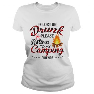 Ladies Tee If you lost or drunk please return to my camping friends shirt