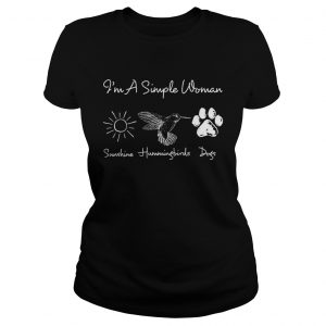 Ladies Tee Im A Simple Woman Sunshine Hummingbirds Dogs Shirt