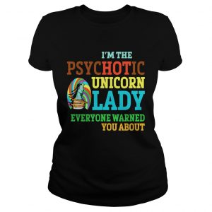 Ladies Tee Im Psychotic Unicorn Lady Shirt For Unicorn Lover Shirt