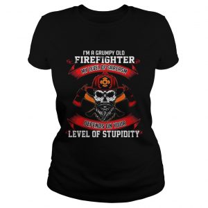 Ladies Tee Im a grumpy old firefighter my level of sarcasm depends on your level of stupidity shirt