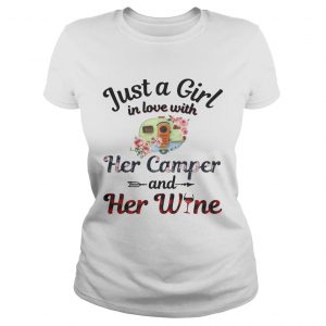 Ladies Tee Just a girl in love with her camper and her wine shirt