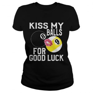 Ladies Tee Kiss My Balls For Good Luck Shirt