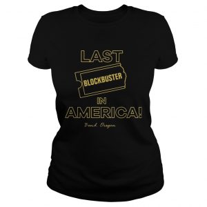 Ladies Tee Last Blockbuster In America Bend Oregon Shirt