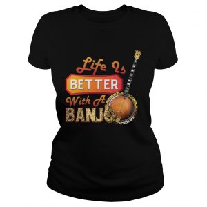 Ladies Tee Life Is Better With A Banjo TShirt