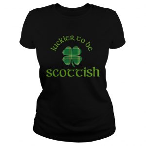 Ladies Tee Luckier to Be Scottish Shamrock ST Patricks day shirt