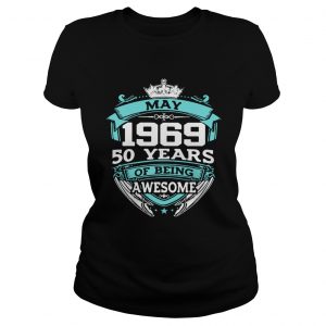 Ladies Tee May 1969 50 years of being awesome shirt