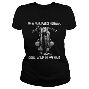 Ladies Tee Motorcycle on a dark desert highway cool wind in my hair shirt