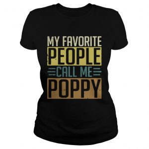Ladies Tee My Favorite people call me Poppy shirt