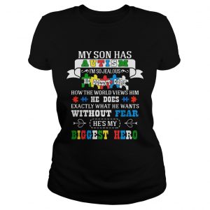 Ladies Tee My Son Has Autism Im So Jealous Autism Shirt