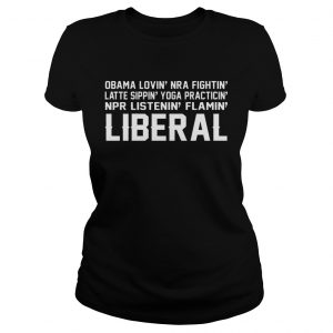 Ladies Tee Obama Lovin NRA Fightin Latte Sippin Yoga Practicin Shirt