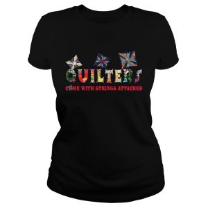 Ladies Tee Quilters Come With Strings Attached TShirt