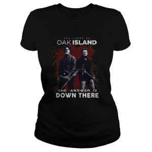 Ladies Tee Rick Lagina Robert Clotworthy The curse of Oak Island Answer is down there shirt