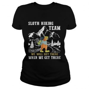 Ladies Tee Sloth hiking team we will get there when we get there shirt