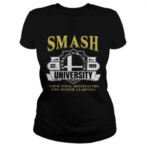 Ladies Tee Smash University Your Final Destination For Higher Learning TShirt