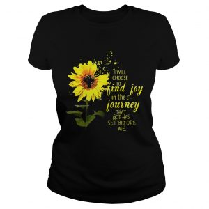Ladies Tee Sunflower I will choose to find joy in the journey me kid shirt