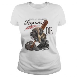 Ladies Tee The Sandlot Heroes get remembered legends never die shirt