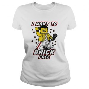 Ladies Tee The lego Freddie Mercury I want to brick free shirt