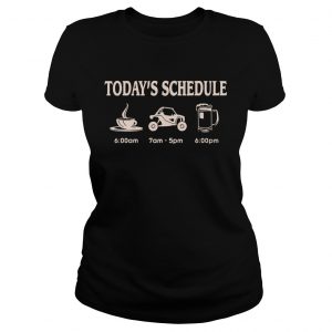 Ladies Tee Todays schedule coffee car and beer shirt