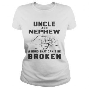 Ladies Tee Uncle and nephew a bond that cant be broken shirt