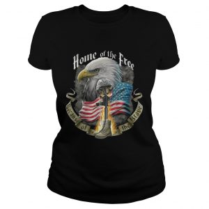 Ladies Tee Veteran home of the free because of the brave TShirt