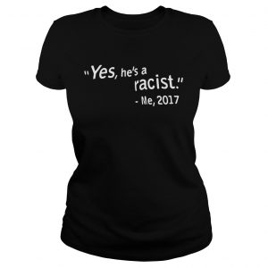 Ladies Tee W Kamau Bell Yes Hes A Racist Me 2017 Shirt
