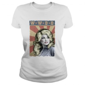 Ladies Tee WWDD What Would Dolly Do shirt