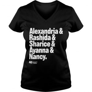 Ladies Vneck Alexandria and Rashida and Sharice and Ayanna and Nancy shirt