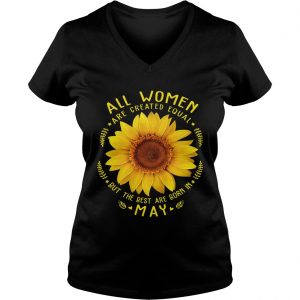 Ladies Vneck All Woman Are Created Equal Sunflower Born In May Birthday Shirt