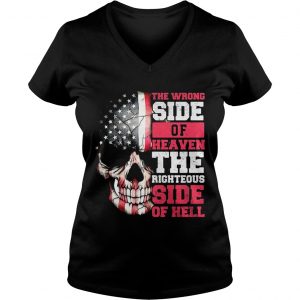 Ladies Vneck American flag skull the wrong side of Heaven the righteous side of Hell shirt