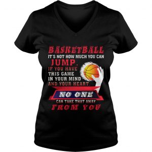 Ladies Vneck BASKETBALL ITS NOT HOW MUCH YOU CAN JUMP TShirt