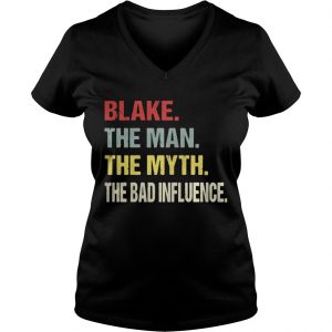 Ladies Vneck Blake the man the myth the bad influence shirt