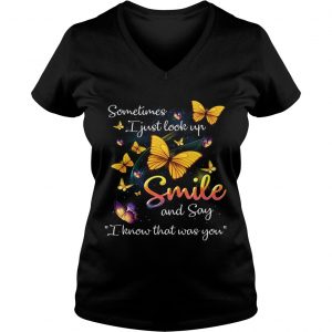 Ladies Vneck Butterflies sometimes I just look up smile and say I know that was you shirt