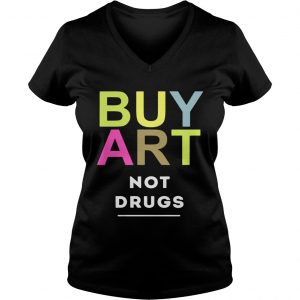 Ladies Vneck Buy art not drugs shirt