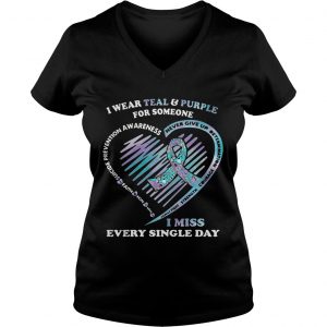Ladies Vneck Cancer I wear teal and purple for someone I miss every single day suicide prevention awareness shir