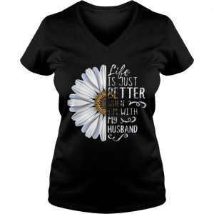 Ladies Vneck Chrysanthemum flower Life is just better when Im with my husband shirt