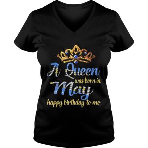Ladies Vneck Diamond A queen was born in May happy birthday to me shirt