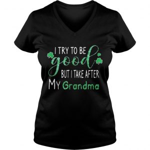 Ladies Vneck Diamond I try to be good but I take after my grandma shirt